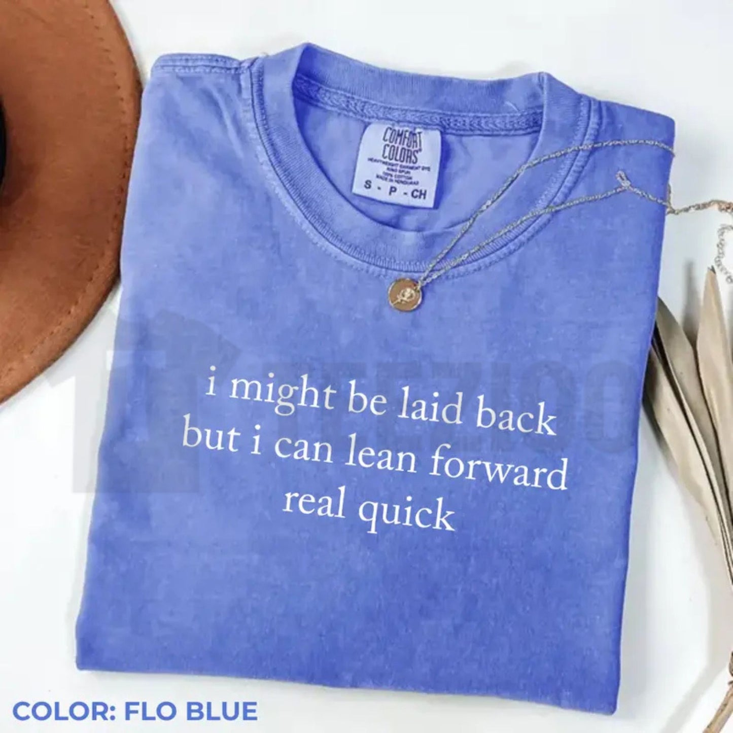 Comfort Colors Might Be Laid Back But I Can Lean Forward Real Quick T-Shirt – Funny Sarcastic Meme Tee for Women