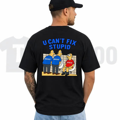 You Can't Fix Stupid Political T-Shirt