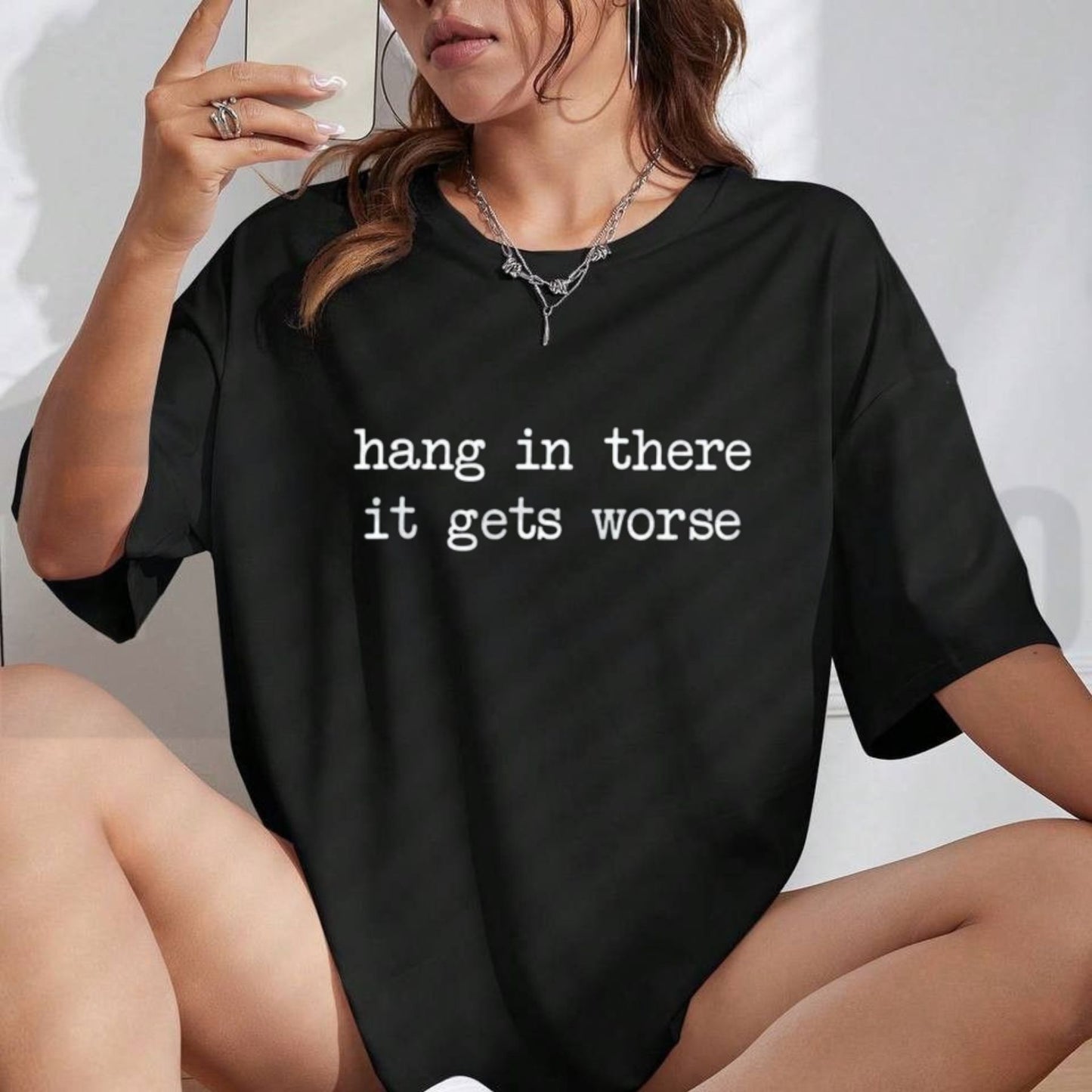 Hang In There It Gets Worse Tee – Funny Sarcastic Mental Health Humour Shirt