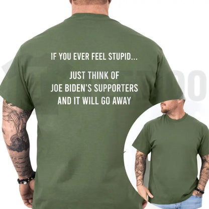 If You Ever Feel Stupid Bidens Supporters Tee – Funny Conservative Shirt