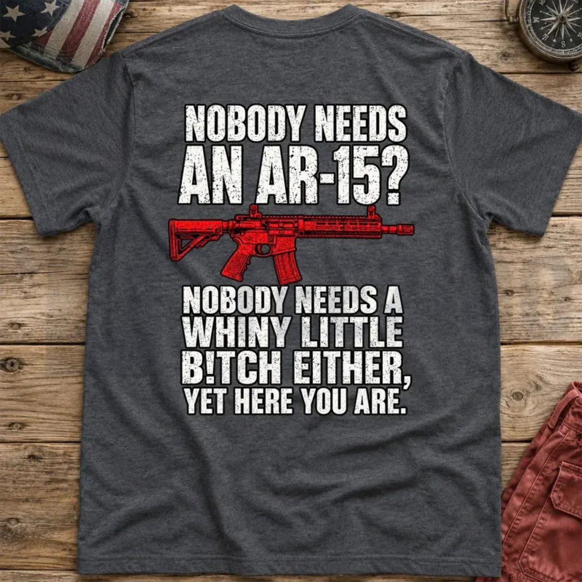 Pro 2nd Amendment Top – Nobody Needs An AR15 Back-Print Funny Graphic Apparel
