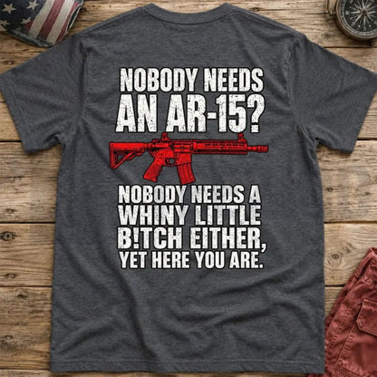 Pro 2nd Amendment Top – Nobody Needs An AR15 Back-Print Funny Graphic Apparel