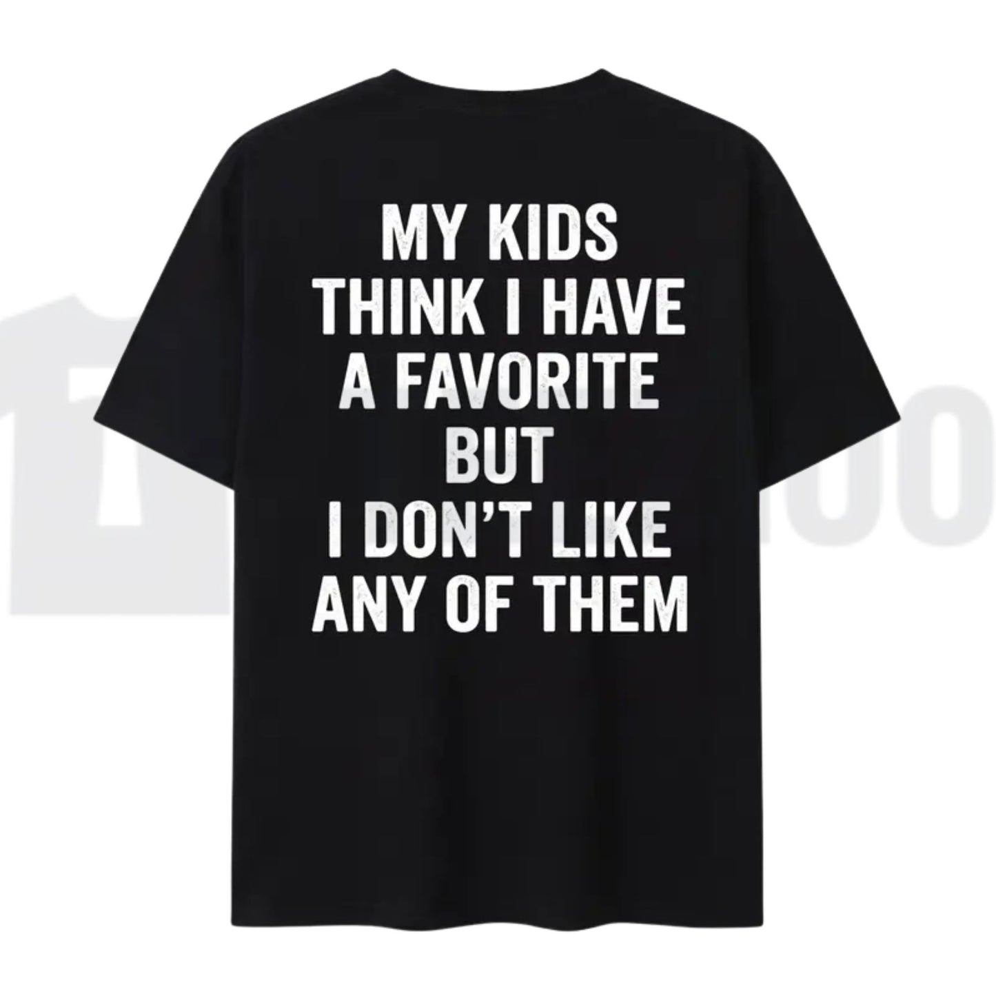 My Kids Think I Have A Favorite T-Shirt – Sarcastic Parenting Humor Tee