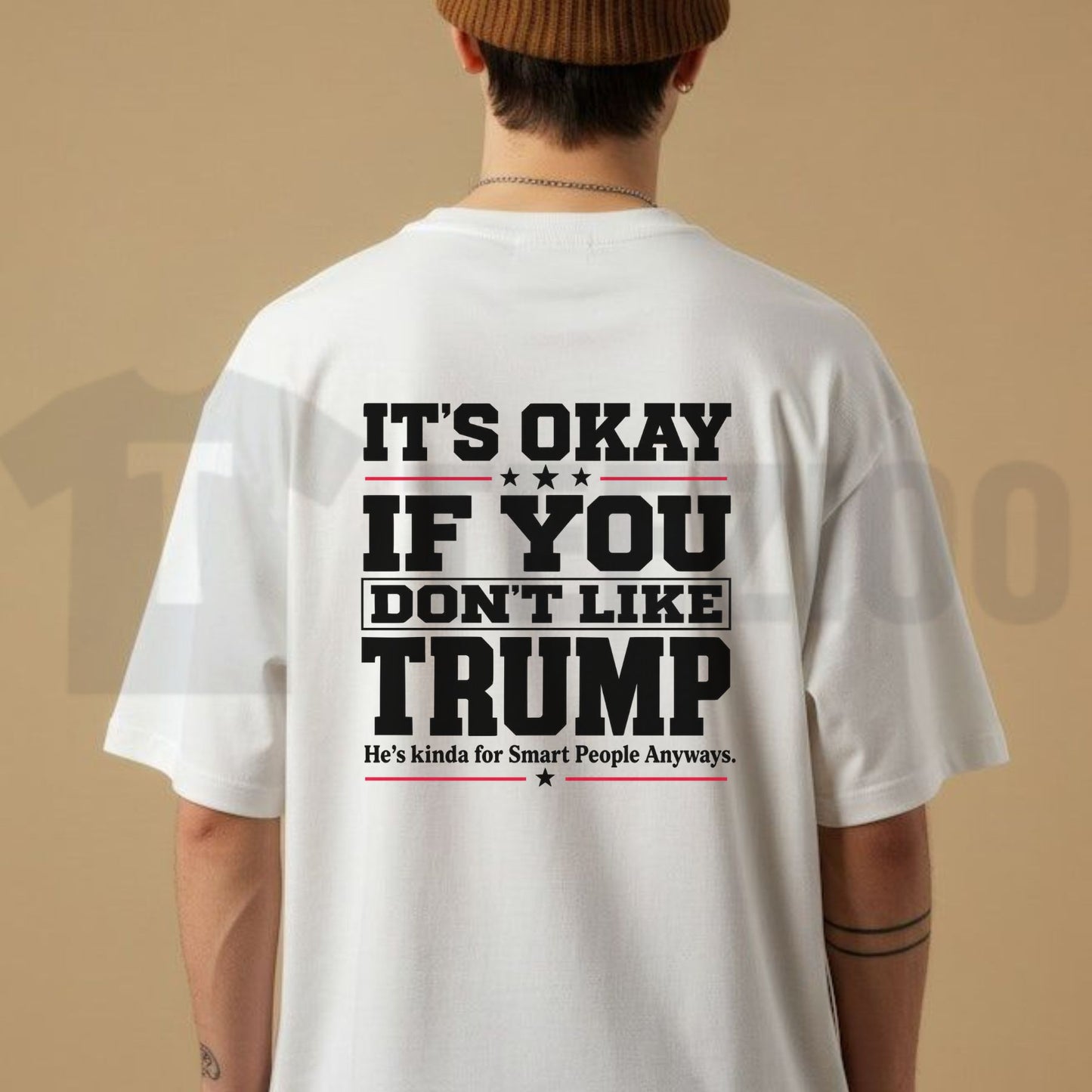 Sarcastic Political Statement Top – It's Okay If You Don't Like Trump Graphic Apparel