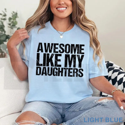 Funny Daughters Making Me Awesome Shirt – Bold Typography Girl Dad Graphic Tee