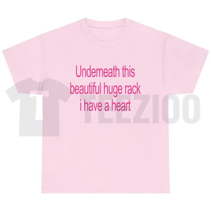 Funny Double Entendre Top – Underneath This Beautiful Huge Rack I Have A Heart Graphic Apparel