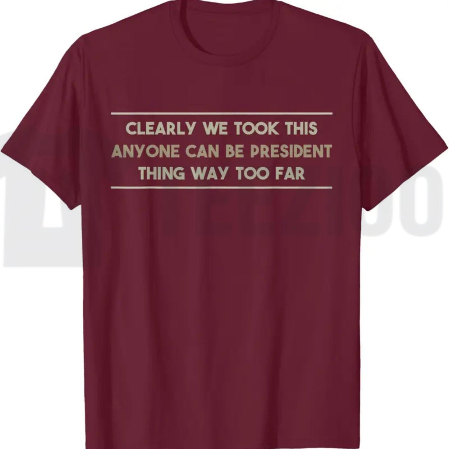 Anyone Can Be President T-Shirt – Funny Anti-Political Sarcastic Graphic Tee for Men & Women