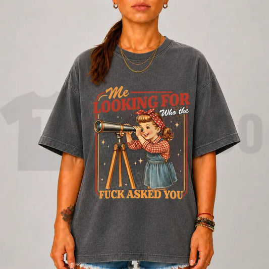 Sarcastic Unsolicited Advice Graphic Top – Me Looking For Who Asked You Retro Apparel