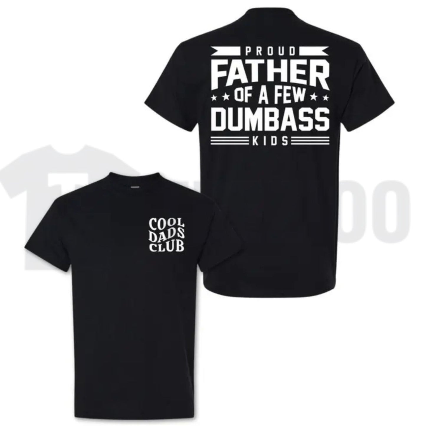 Proud Father Of A Few Dumbass Kids Funny Dad Sarcastic Father's Day T-Shirt