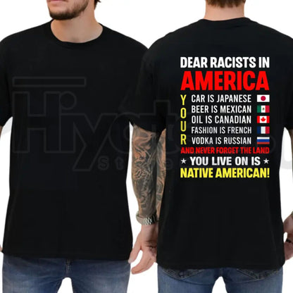 Dear Racists In America Tee – Funny Political Liberal Democrat Graphic Shirt