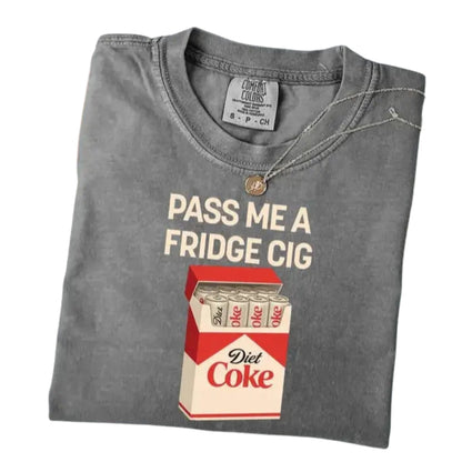 Comfort Colors® "Pass Me A Fridge Cig" T-Shirt – Funny Diet Coke Lover Tee, Sarcastic Soda Graphic Shirt, Aesthetic Y2K Diet Coke Gift