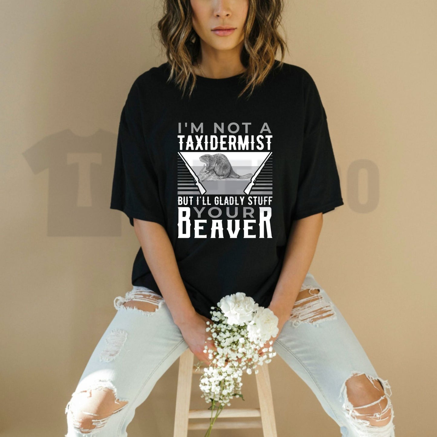 Im Not a Taxidermist Hunting Beaver Tee – Funny Rifle Hunter Outdoor Graphic Shirt