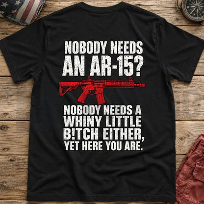 Pro 2nd Amendment Top – Nobody Needs An AR15 Back-Print Funny Graphic Apparel