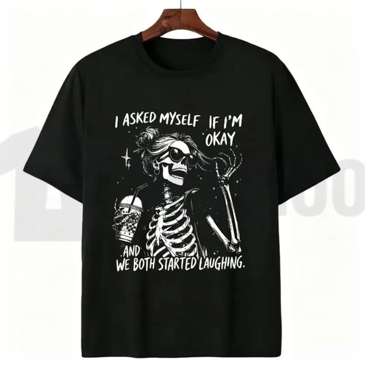 Asked Myself If I'm Okay We Both Start Laughing Trendy Skeleton T-Shirt