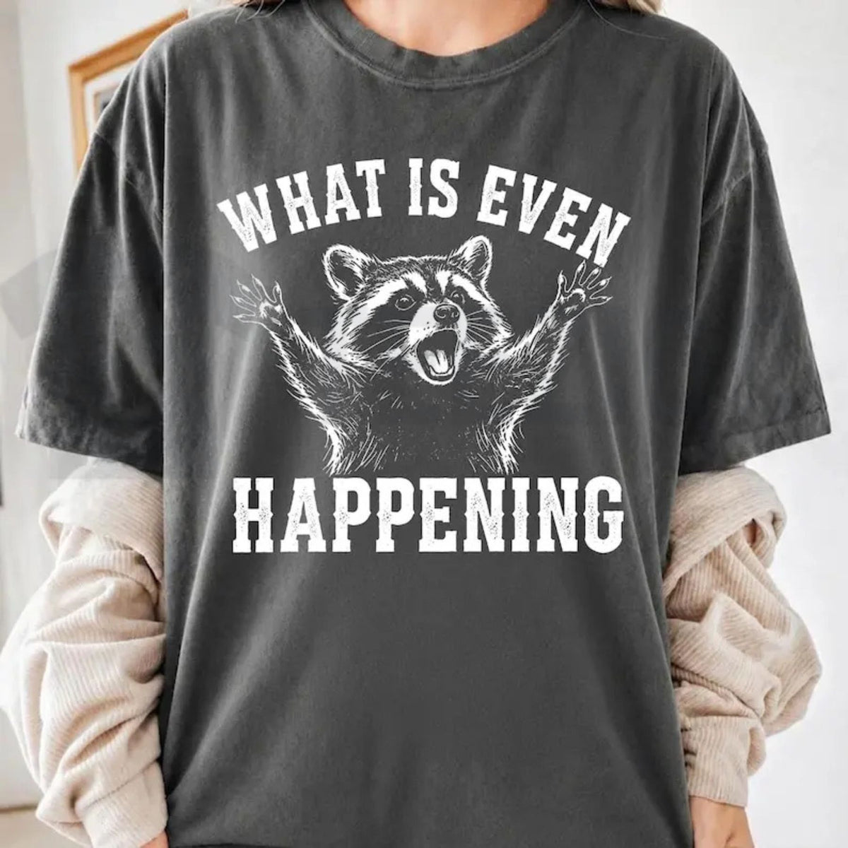 Comfort Colors What Is Even Happening Raccoon Shirt – Funny Meme Tee