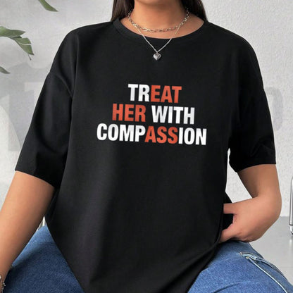 Treat Her With Compassion Mental Health Awareness Kindness Graphic T-Shirt