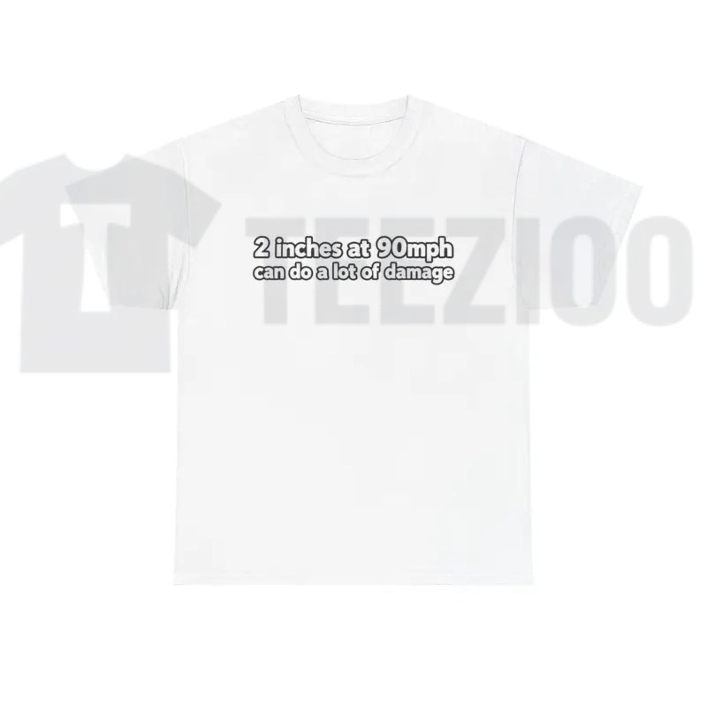 2 Inches At 90mph Graphic T-Shirt – Funny Speed & Racing Quote Tee - Teezioo