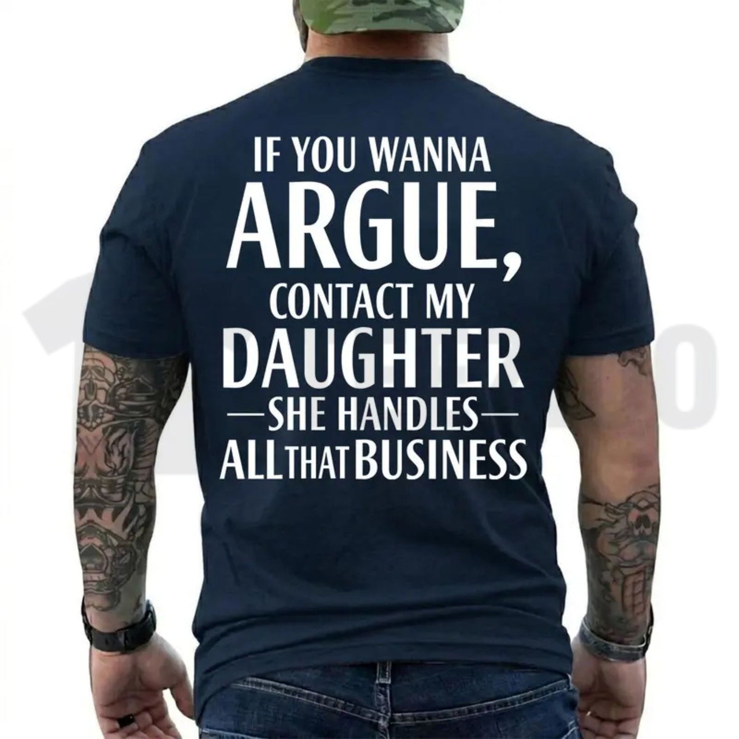 If You Wanna Argue Contact My Daughter Tee