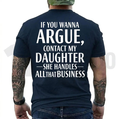 If You Wanna Argue Contact My Daughter Tee