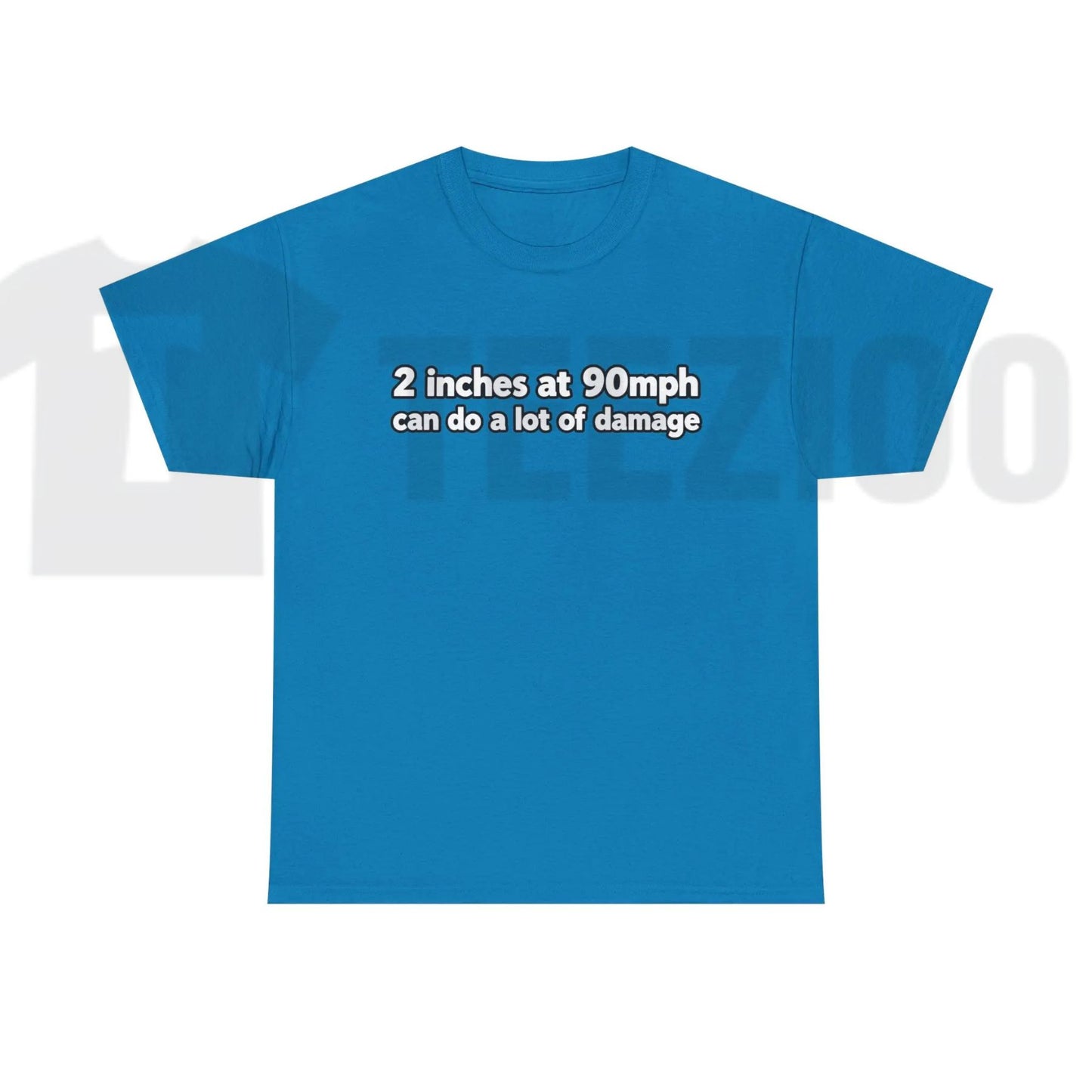 2 Inches At 90mph Graphic T-Shirt – Funny Speed & Racing Quote Tee