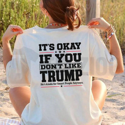 Sarcastic Political Statement Top – It's Okay If You Don't Like Trump Graphic Apparel