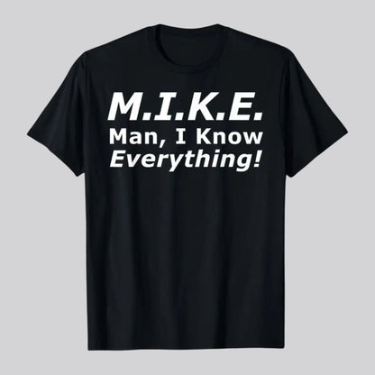 "Mike Knows Everything" Funny Personal Name T-Shirt – Witty Sarcastic Mike Statement Top, Custom Humor Graphic Tee for Men