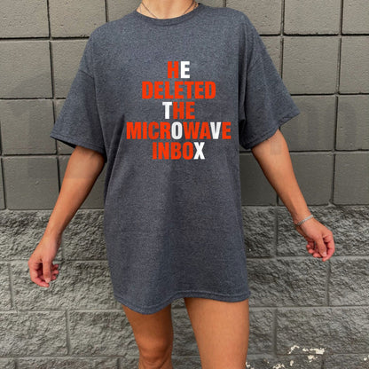He Deleted The Microwave Inbox Shirt – Sarcastic Viral Shitpost Tee