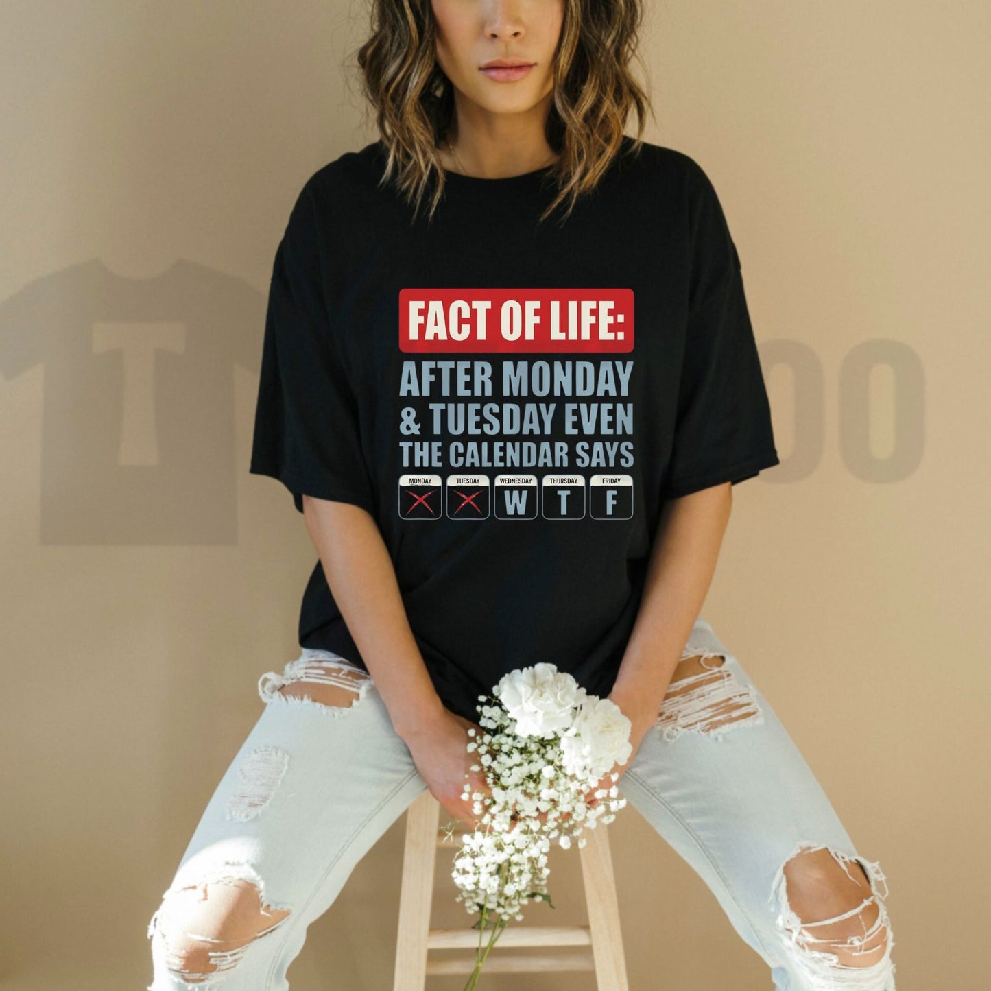 Fact Of Life WTF Calendar Relatable Weekday Joke Gift Graphic T-Shirt