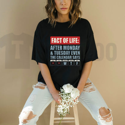 Fact Of Life WTF Calendar Relatable Weekday Joke Gift Graphic T-Shirt