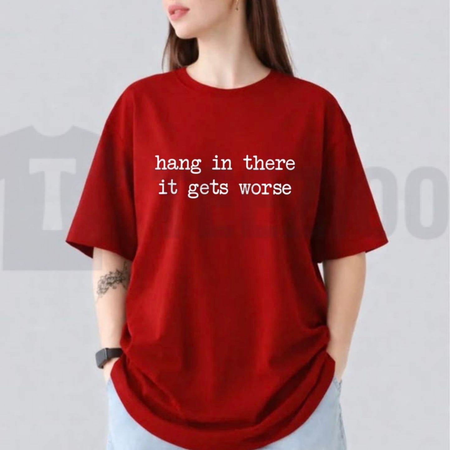 Hang In There It Gets Worse Tee – Funny Sarcastic Mental Health Humour Shirt