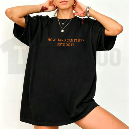 How Hard Can It Be Boys Do It T-Shirt