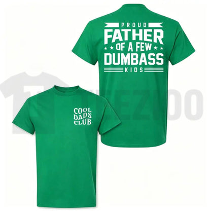 Proud Father Of A Few Dumbass Kids Funny Dad Sarcastic Father's Day T-Shirt