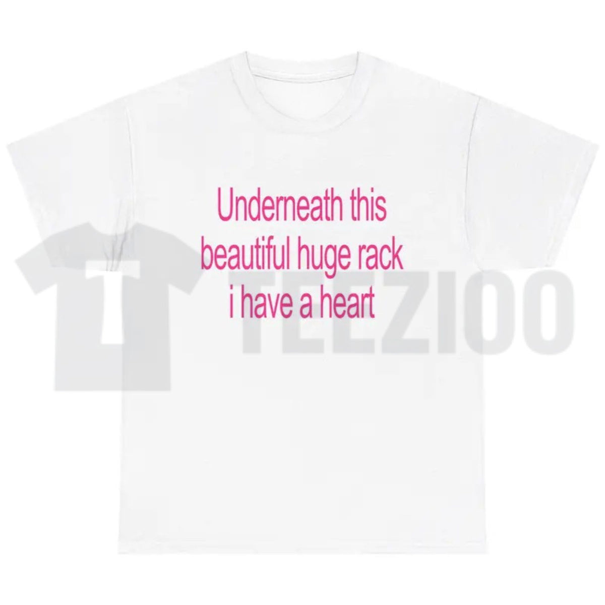 Funny Double Entendre Top – Underneath This Beautiful Huge Rack I Have A Heart Graphic Apparel