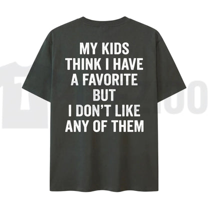 My Kids Think I Have A Favorite T-Shirt – Sarcastic Parenting Humor Tee