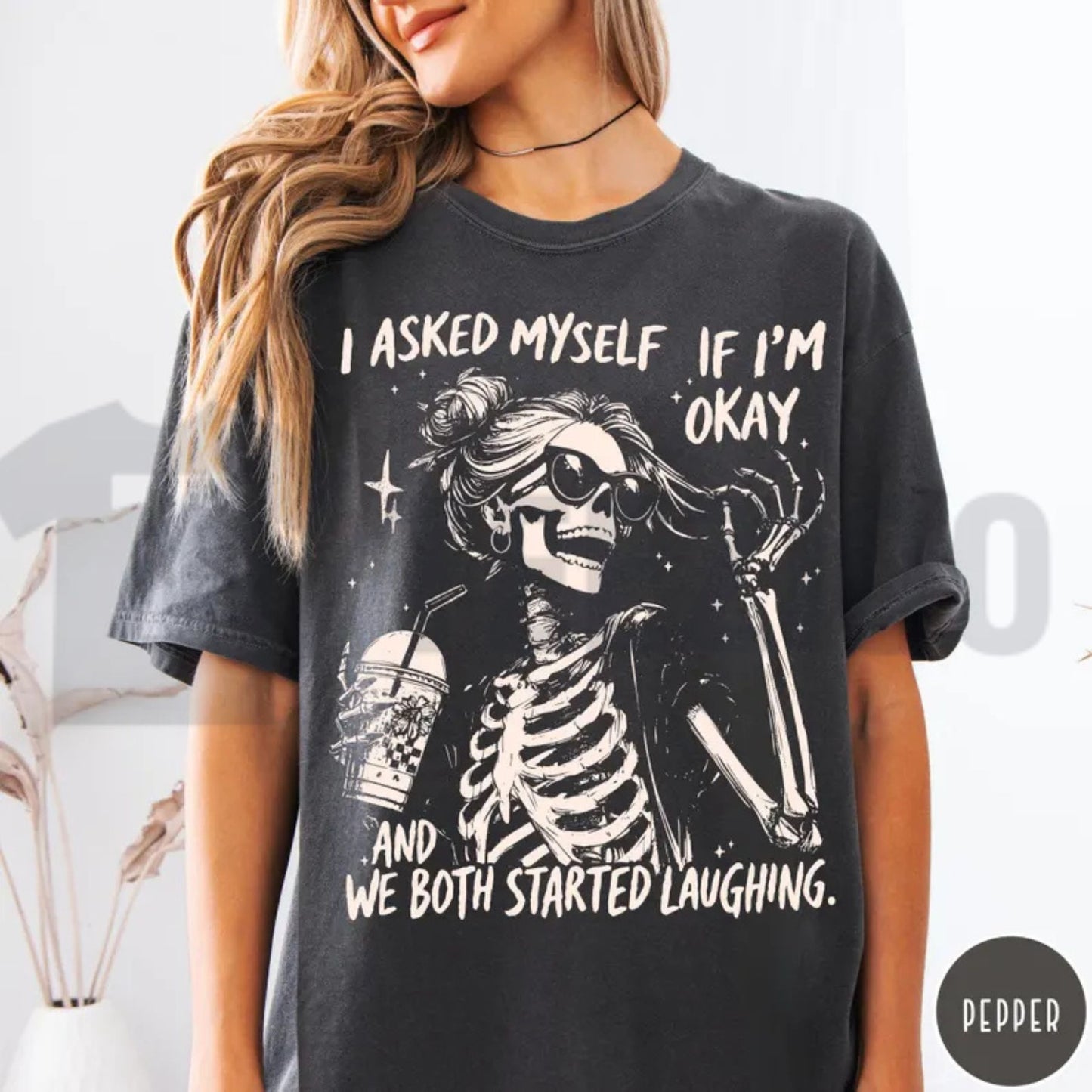 I Asked Myself If I Am Okay Skeleton Comfort Colors Shirt