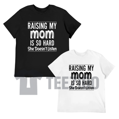 "Raising My Mom Is So Hard" Shirt - Funny Family Humor Quote Cotton Blend Tee