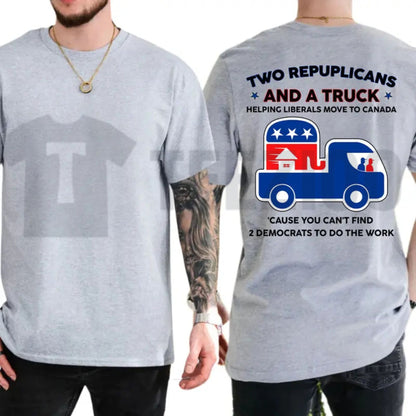 Two Republicans And A Truck Funny Political Move To Canada Graphic T-Shirt