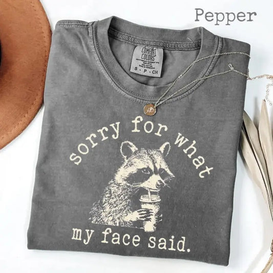 Funny Raccoon T-Shirt – "Sorry For What My Face Said" Meme Tee