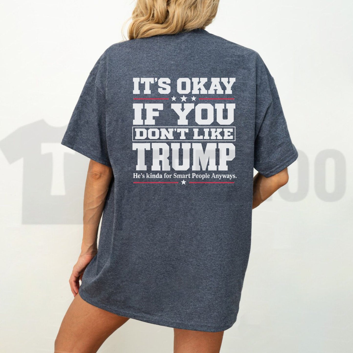 Sarcastic Political Statement Top – It's Okay If You Don't Like Trump Graphic Apparel
