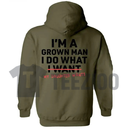 "I'm A Grown Man My Daughter Wants" Hoodie