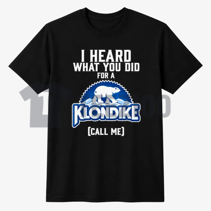 "I Heard What You Did For A Klondike Bar" Shirt - Funny Parody Graphic Cotton Tee