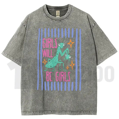 Girls Will Be Girls Mantis T-Shirt – Funny Feminist Insect Vintage Washed Graphic Tee