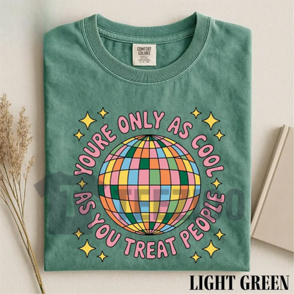 "You're Only As Cool As You Treat People" Shirt - Disco Ball Mental Health Graphic Tee
