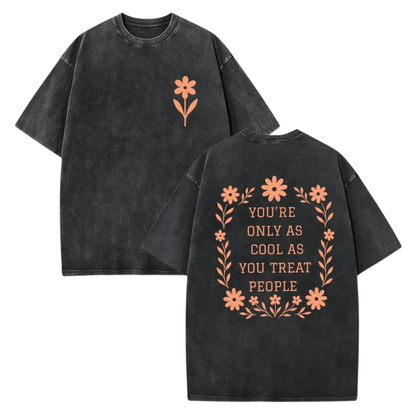 "You're Only As Cool As You Treat People" Shirt - Retro Acid Wash Kindness Tee