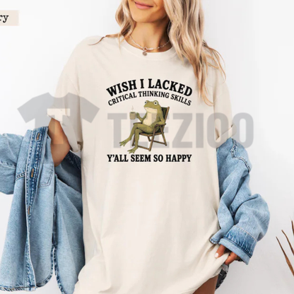 Comfort Colors® "Wish I Lacked Critical Thinking Skills" Shirt - Funny Sarcastic Tee