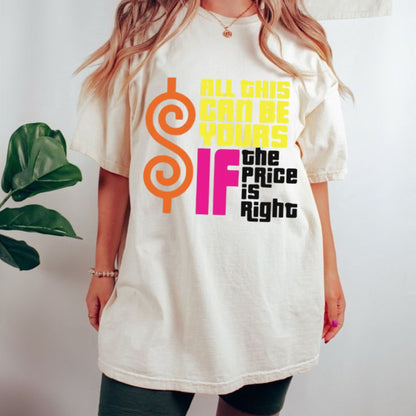 "All This Can Be Yours If The Price Is Right" Graphic T-Shirt – Funny Sarcastic Retro Game Show Tee, Aesthetic Unisex Streetwear Top