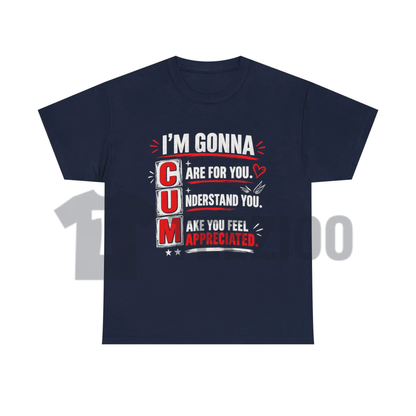 "I'm Gonna Care For You" Shirt - Funny Sarcastic Adult Humor Graphic Cotton Tee
