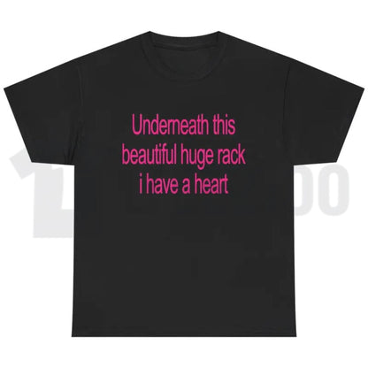 Funny Double Entendre Top – Underneath This Beautiful Huge Rack I Have A Heart Graphic Apparel