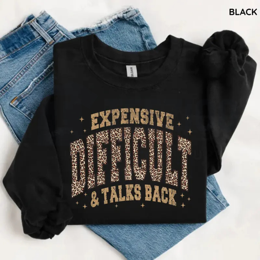 Leopard Expensive Difficult Sweatshirt - Funny Sarcastic Attitude Crewneck