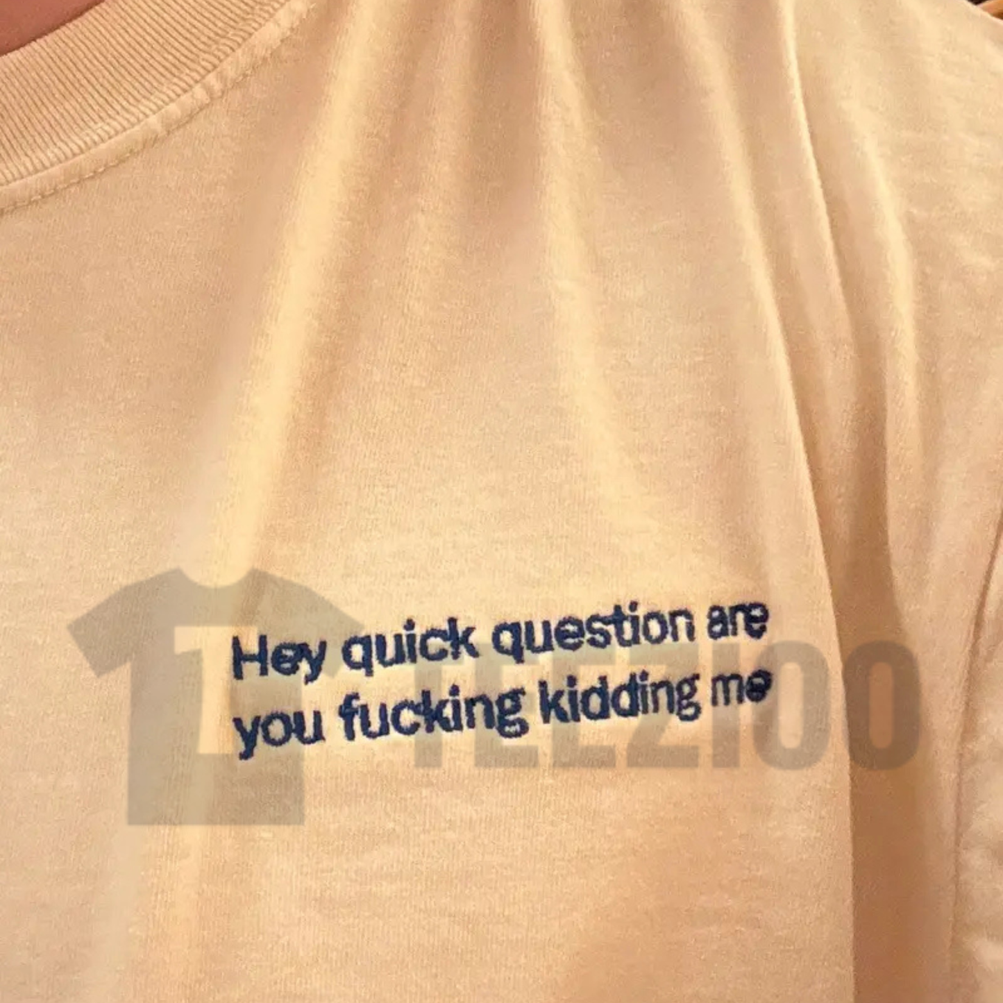 Embroidered "Are You Kidding Me" Comfort Colors Tee